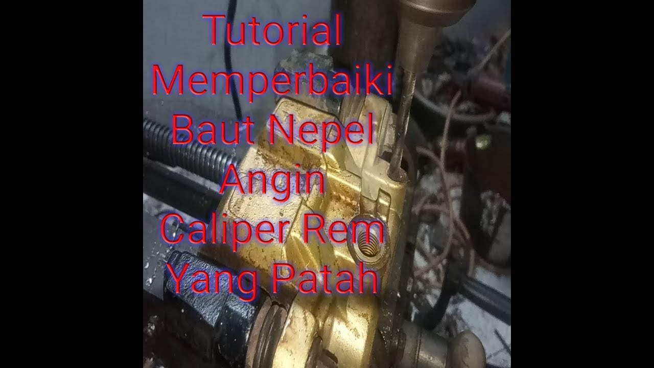 TUTORIAL MEMPERBAIKI BAUT NEPEL CALIPER REM CAKRAM MOTOR/MOBIL YANG