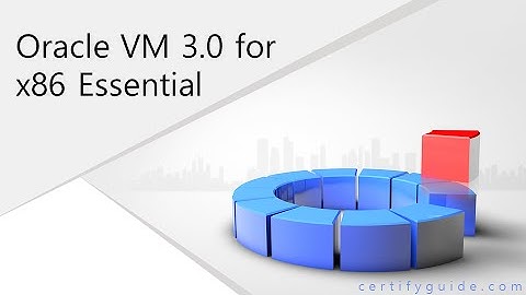 1Z0-590 Oracle VM 3.0 for x86 Essential - CertifyGuide Exam Video Training