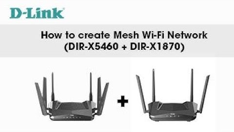 D-Link, How to Setup a Mesh Network with DIR-X5460 + DIR-X1870 AX1800 Wi-Fi 6 Router