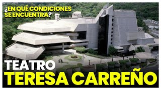 ¿En qué condiciones se encuentra el Teatro Teresa Carreño?