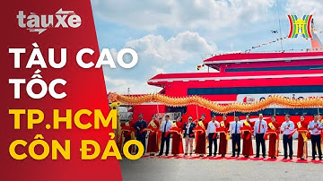 Tàu cao tốc TP.HCM - Côn Đảo đi vào hoạt động | Tàu và xe | Tin tức mới nhất hôm nay
