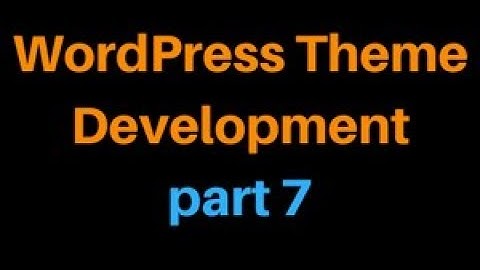 Wordpress Theme Development Tutorial Step by Step Video – Part 7 - Wordpress Bangla Tutorial
