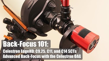 Back-Focus 101: Celestron EdgeHD: C9.25, C11, and C14 Advanced Back-Focus with the Celestron OAG