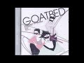 GOATBED - By Phero Monde (Stowaway to Paradis ver)