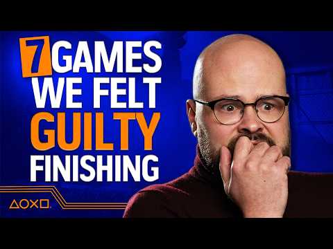 7 Games We Felt Guilty About Completing