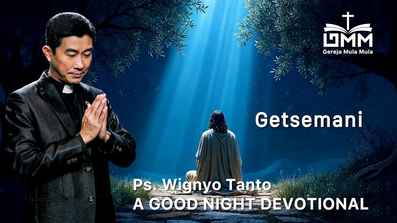 a Good Night Devotional | Getsemani | Ps. Wignyo Tanto