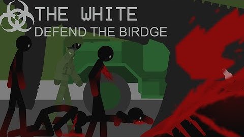 THE WHITE-DEFEND THE BIRDGE PART 2