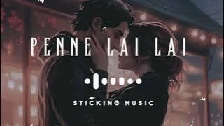 Penne Lai Lai - Album Song - Slowed and Reverb Version - Sticking Music - 🎧🎧🎧