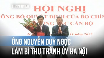 Ông Nguyễn Duy Ngọc làm Bí thư Thành ủy Hà Nội