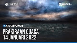 PRAKIRAAN CUACA 14 JANUARI 2022, BMKG PREDIKSI 24 WILAYAH DIGUYUR HUJAN