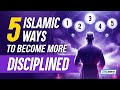 5 islamic ways to become more disciplined