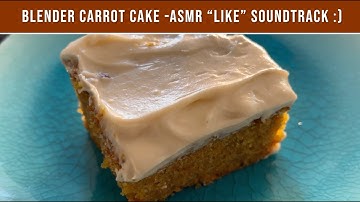 Easy blender carrot cake with ASMR like soundtrack :)