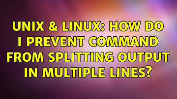 Unix & Linux: How do I prevent command from splitting output in multiple lines? (2 Solutions!!)