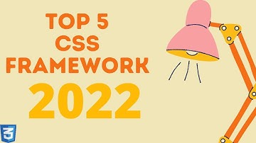 TOP 5 CSS FRAMEWORK IN 2022