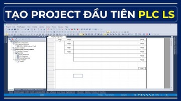PLC-LS-#3 | Tạo Project Plc Ls Viết Chương Trình Đầu Tiên Trong XG5000.