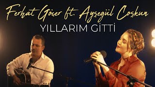 Ferhat Göçer ft. Ayşegül Coşkun - Yıllarım Gitti  Resimi