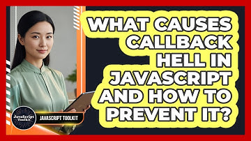 What Causes Callback Hell In JavaScript And How To Prevent It? - JavaScript Toolkit