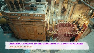 ARMENIAN LITURGY IN THE CHURCH OF THE HOLY SEPULCHRE 11/04/21