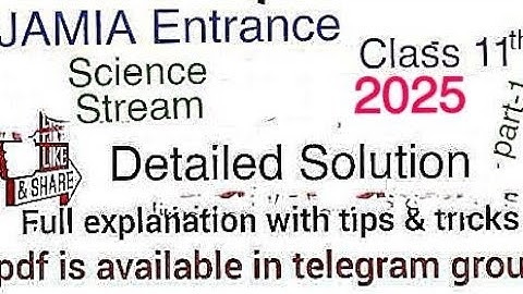 11th Class Science Answer Key/Short Solution 2025 JAMIA Entrance question Paper, detailed solution..
