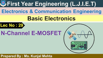 Lec-29_N Channel E MOSFET I Basic Electronics I First Year Engineering
