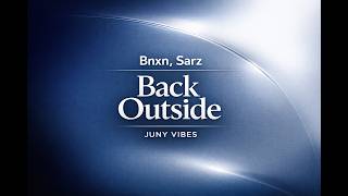 Back Outside (lyrics)— Bnxn, Sarz