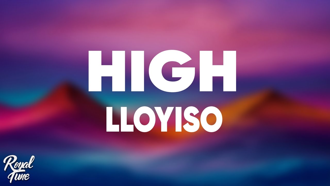 Lloyiso – High (Lyrics) Lloyiso – High (Lyrics)