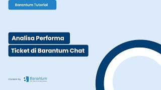 Cara Monitoring Performa Ticket di Barantum Chat