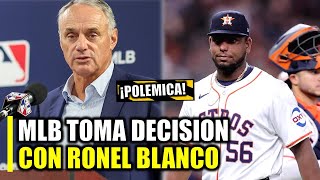 LA MLB TOMA DECISION CON EL DOMINICANO RONEL BLANCO ¡DEMASIADO CRUELES!