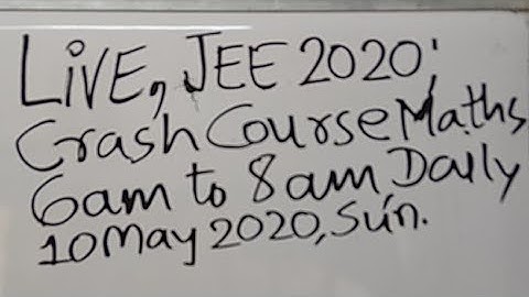 Live JEE Main Advanced 2020 Crash Course 6am To 8am Maths