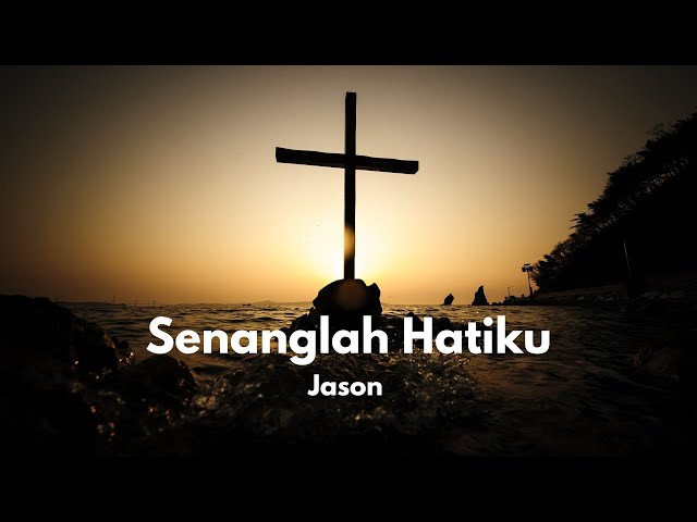 Jason - Senanglah Hatiku