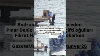 Pınar Deniz - Kaan Yıldırım Çifti Ve Oğulları Fikret Hakan Bodrum Tatilinde.