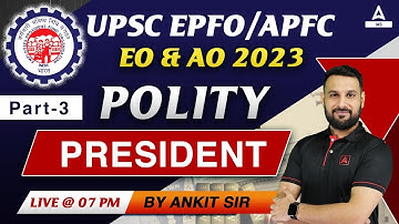 UPSC EPFO /APFC EO & AO 2023 | POLITY | PRESIDENT | BY ANKIT  SIR