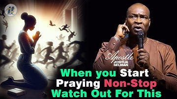 IF YOU NOTICE YOU ARE PRAYING CONSISTENTLY - BEWARE OF THIS BY Apostle Joshua Selman