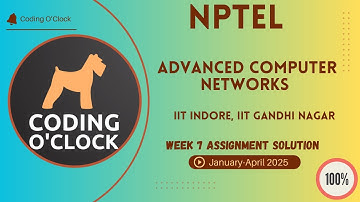 NPTEL Advanced Computer Networks Week 7 Assignment Solution January - April 2025 IIT Indore, IIT GN