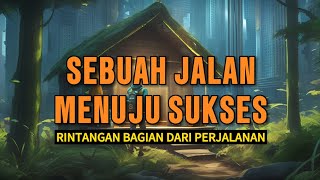 CERPEN || RINTANGAN ADALAH BAGIAN DARI PERJALANAN MENUJU SUKSES