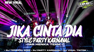 DJ JIKA CINTA DIA PARTY KARNAVAL TERBARU 2025 VIRAL TIKTOK HOREG FULL BASS BY IAR HENKA TEAM