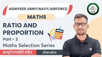 Ratio and Proportion | Part - 2 | Maths | Agniveer Army/Navy/Airforce | Jitendra