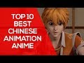 Top 10 Best Chinese Animation Anime You Should Watch