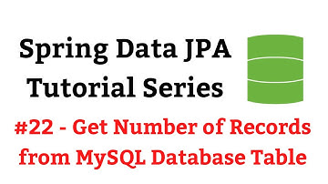 Spring Data JPA Tutorial - #22 - count() Method | Get Number of Records from MySQL Database Table