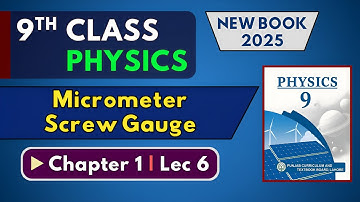 Micrometer Screw Gauge Explained | Chapter 1 Lec 6 | 9th Class Physics | New Book 2025