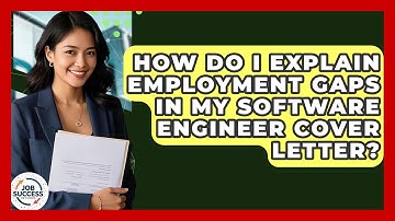 How Do I Explain Employment Gaps In My Software Engineer Cover Letter? - Job Success Network
