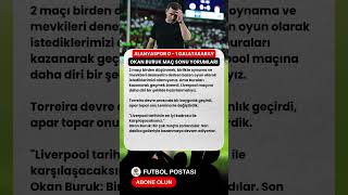 Okan Buruk Galatasaray Alanyaspor Maçı sonu yorumları