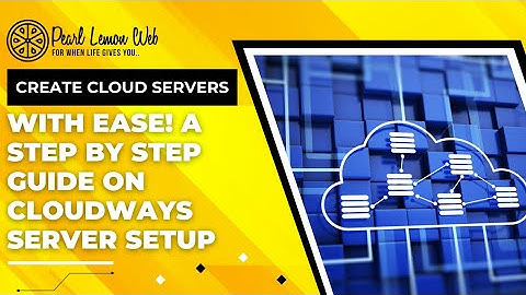 ☁️ Create Cloud Servers with Ease! A Step-by-Step Guide on Cloudways Server Setup 🚀
