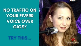 No traffic on your Fiverr Voice Over gigs? DO THIS