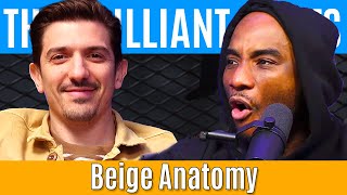 Beige Anatomy | Brilliant Idiots with Charlamagne Tha God and Andrew Schulz