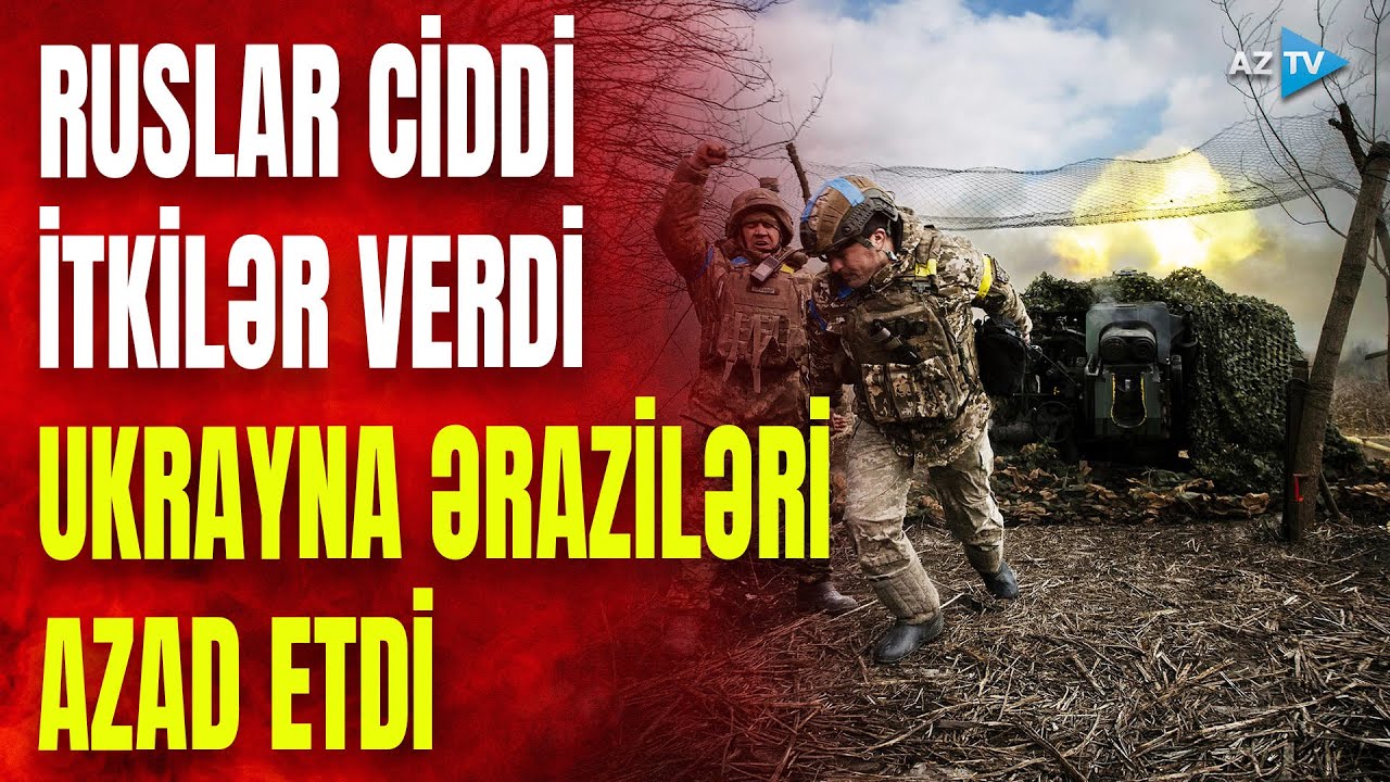 Ruslar ciddi itkilər verdi, Ukrayna ordusu sürətlə irəliləyir: 7 ərazi azad edildi – QANLI DÖYÜŞLƏR