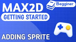 Max2D Getting Started: Adding Sprite 