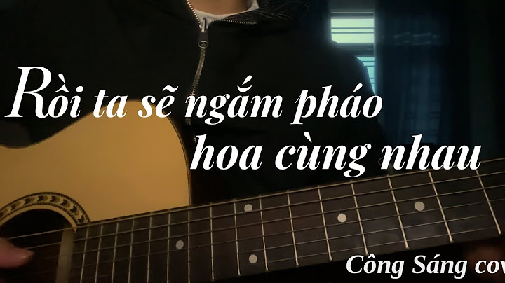 Hướng dẫn guitar hoa sứ nhà nàng năm 2024