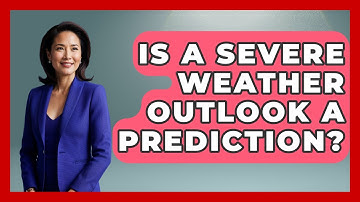 Is A Severe Weather Outlook A Prediction? - Weather Watchdog