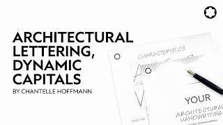 Architectural Lettering, Part 1 - Dynamic Capitals by Chantelle Hoffmann
